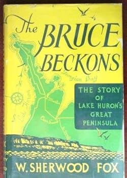 Hardcover The Bruce Beckons: The Story of Lake Huron's Great Peninsula Book