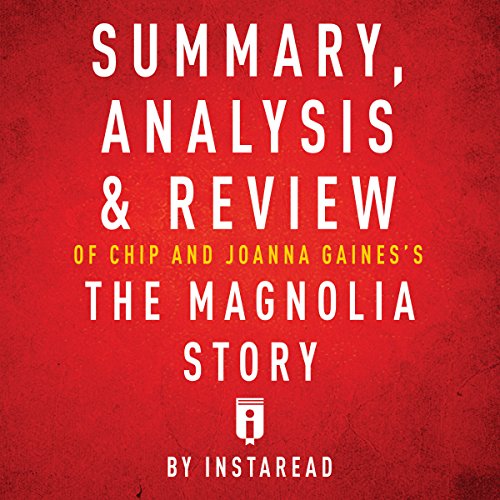 Summary, Analysis & Review of Chip and Joanna Gaines's The Magnolia Story with Mark Dagostino by Instaread Audiobook by Instaread Summary, Analysis & Review of Chip and Joanna Gaines's The Magnolia Story with Mark Dagostino by Instaread Audiobook by Instaread