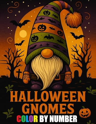 Halloween Gnomes Color By Number Coloring Book: Cute Halloween Autumn Gnomes Coloring Book for Adults, Seniors and Kids