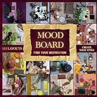 111 Mood Board Layouts: Find Your Inspiration, Create Your Style (Mood Board Inspirations) B0D4DNJFKQ Book Cover