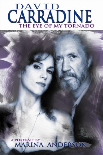 David Carradine: The Eye of My Tornado David Carradine: The Eye of My Tornado