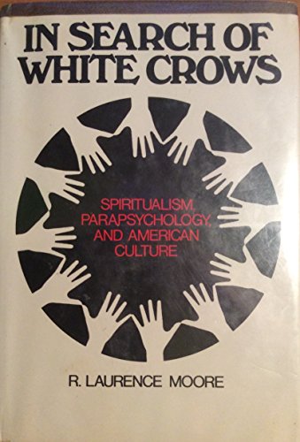 In Search of White Crows: Spiritualism, Parapsy... 0195022599 Book Cover