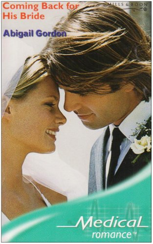 Coming Back for His Bride (Mills & Boon Medical)