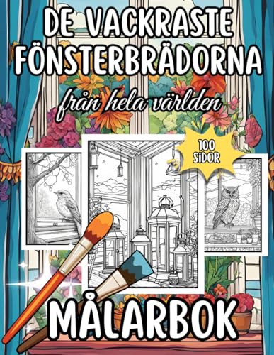 De vackraste fönsterbrädorna från hela världen: XXL målarbok med över 100 sidor fascinerande fönsterbrädor - se garanterat!