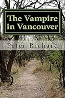 The Vampire in Vancouver: An Adult Story of Love, Crossing Time and Continents 1505304784 Book Cover