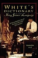 White's Dictionary of the King James Language: Understanding Bible Words as they were used in 1611 0973530901 Book Cover