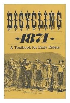 Hardcover Bicycling, 1874: A Textbook for Early Riders (David & Charles Reprints) Book