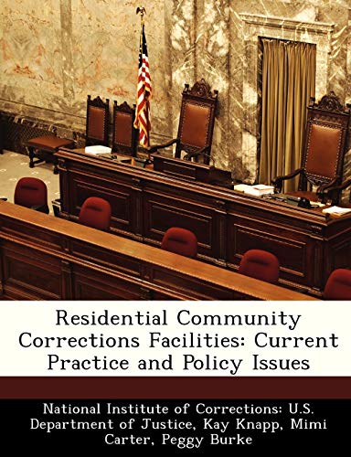 Residential Community Corrections Facilities: Current Practice and Policy Issues