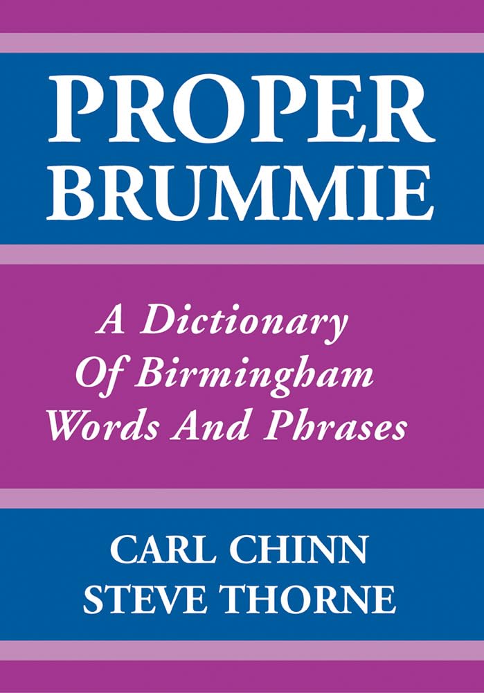 Proper Brummie: A Dictionary of Birmingham Words and Phrases
