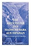  Die Abenteuer des Hadschi Baba aus Ispahan: Orientalischer Abenteuerroman