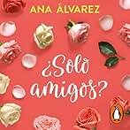 ¿Sólo amigos?: Serie Amigos 1