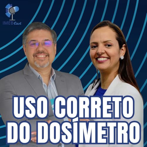 Uso Correto do Dos&iacute;metro com Rita Esp&iacute;ndola | IMEB Cast #12 Titelbild