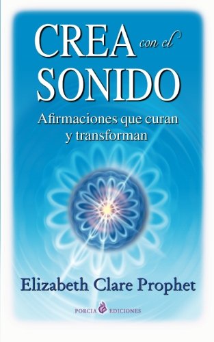 Crea con el sonido: Afirmaciones que curan y transforman