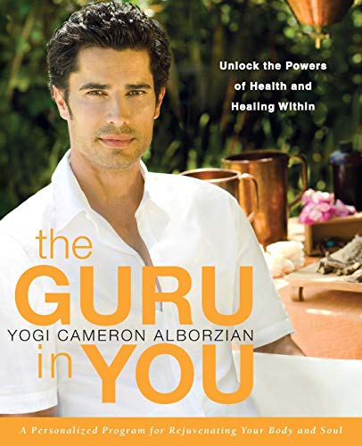 The Guru in You: A Personalized Program for Rejuvenating Your Body and Soul The Guru in You: A Personalized Program for Rejuvenating Your Body and Soul