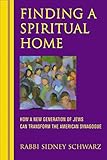 Finding a Spiritual Home: How a New Generation of Jews Can Transform the American Synagogue