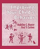Improving Your Child′s Behavior (Madeline Hunter Collection Series)