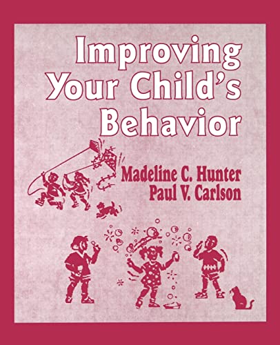 Improving Your Child′s Behavior (Madeline Hunter Collection Series)