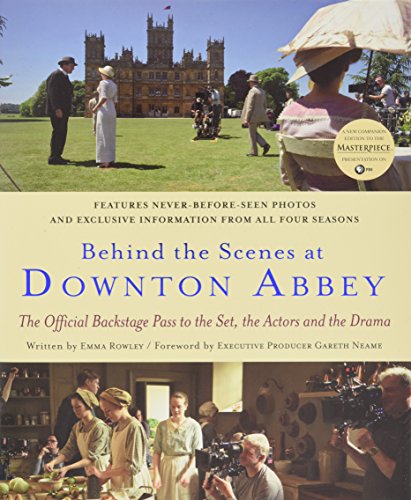 Behind the Scenes at Downton Abbey Behind the Scenes at Downton Abbey