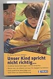 Unser Kind spricht nicht richtig...: Kindliche Sprachstörungen und ihre Ursachen. Wie man sie erkennt und was Sie dagegen tun können. Viele praktische Ratschläge und Spiel-Ideen zur Sprachförderung - Marion Hermann-Röttgen 