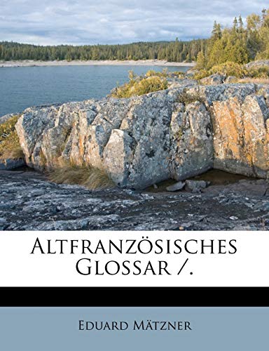 Altfranzösisches Glossar /. (French Edition)