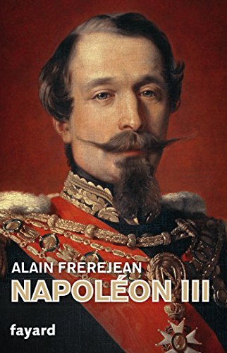 Amazon Com Napoleon Iii Biographies Historiques French Edition Ebook Frerejean Alain Kindle Store
