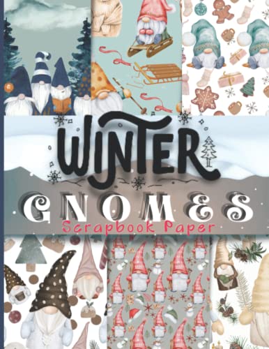 Winter Gnomes Scrapbook Paper: Decorative Craft Paper Patterned Double Sided Sheets Perfect For Crafters