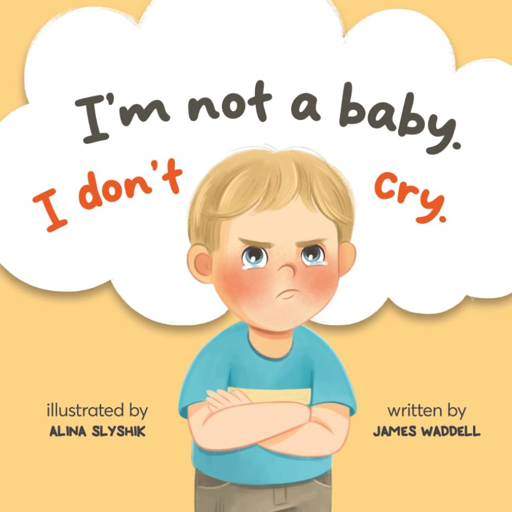 I'm not a baby. I don't cry.