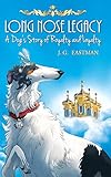 funny dog stories book  Long Nose Legacy: A Dog\'s Story of Royalty and Loyalty