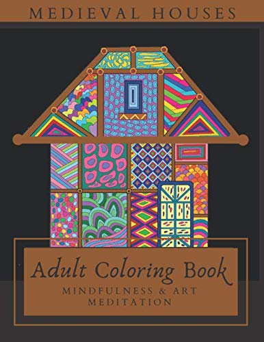 Medieval Houses Adult Coloring Book: Mindfulness & Art Meditation: Creative Art Therapy