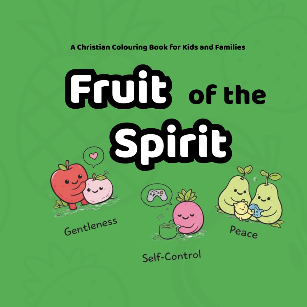 Fruit of the Spirit: A Christian Colouring Book for Kids and Families