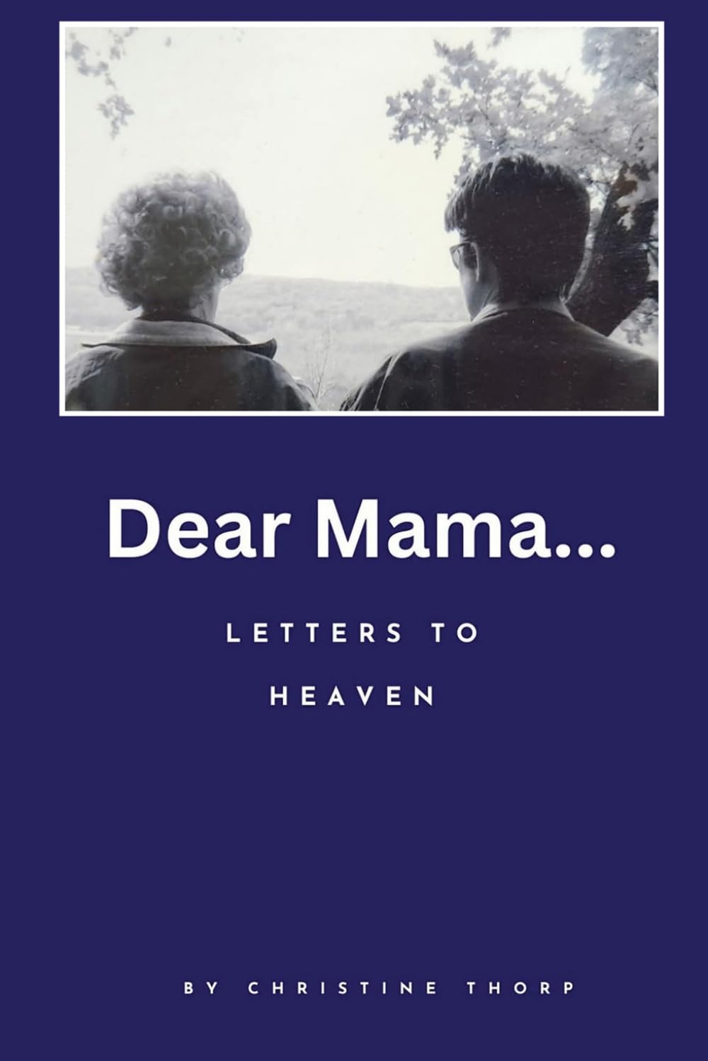 Dear Mama: Letters to Heaven