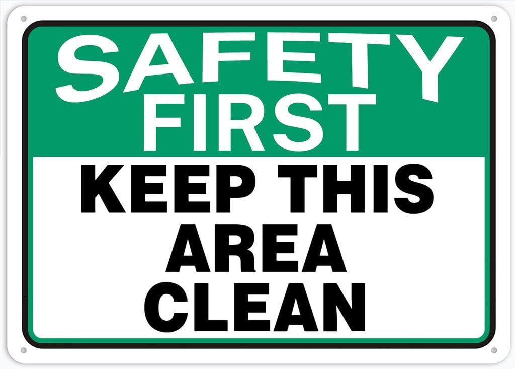 8"x12" Rust Free Aluminum Metal Sign - Safety First Keep This Area Clean - Waterproof, Weatherproof, Fade Resistant, 4 Pre-Drilled Holes