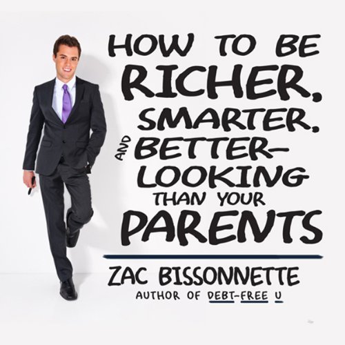 Cover art for How to Be Richer, Smarter, and Better-Looking Than Your Parents
