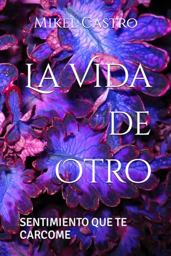 La Vida de Otro: Sentimiento que te Carcome