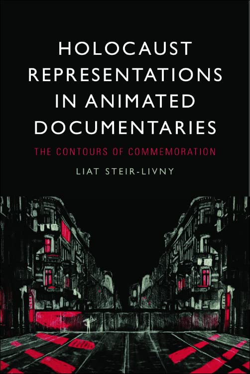Holocaust Representations in Animated Documentaries: The Contours of Commemoration
