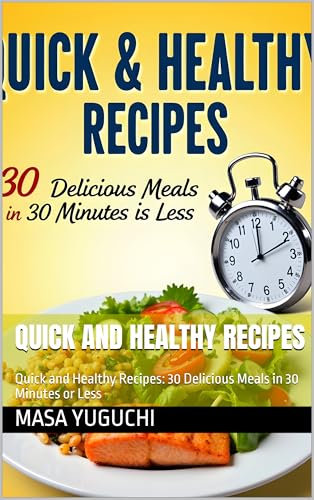 Quick and Healthy Recipes: Quick and Healthy Recipes: 30 Delicious Meals in 30 Minutes or Less image 2