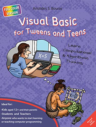 Visual Basic for Tweens and Teens - 2nd Edition (Full Color Version): Learn Computational and Algorithmic Thinking