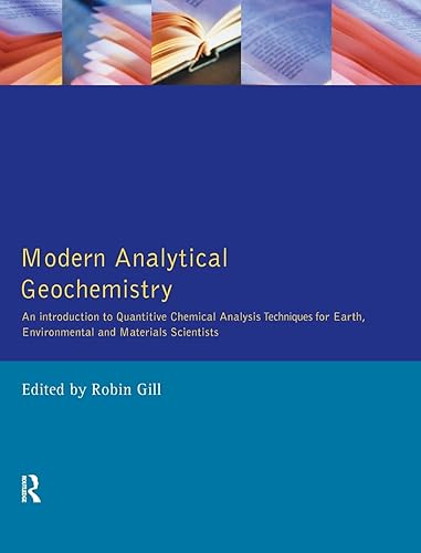Modern Analytical Geochemistry: An Introduction to Quantitative Chemical Analysis Techniques for Earth, Environmental and Materials Scientists