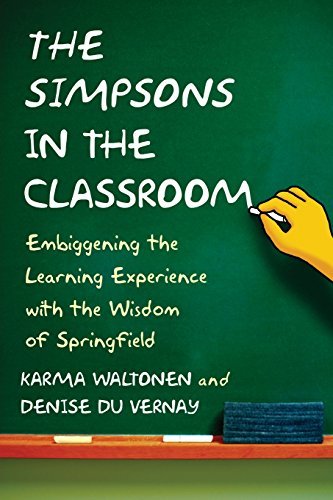 The Simpsons in the Classroom: Embiggening the Learning Experience with the Wisdom of Springfield