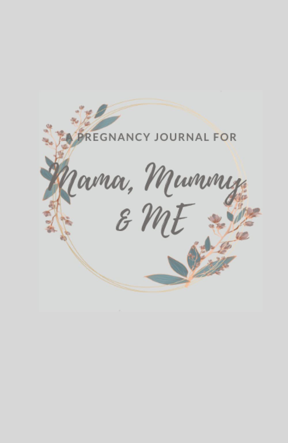 Mama, Mummy & Me: A pregnancy journal