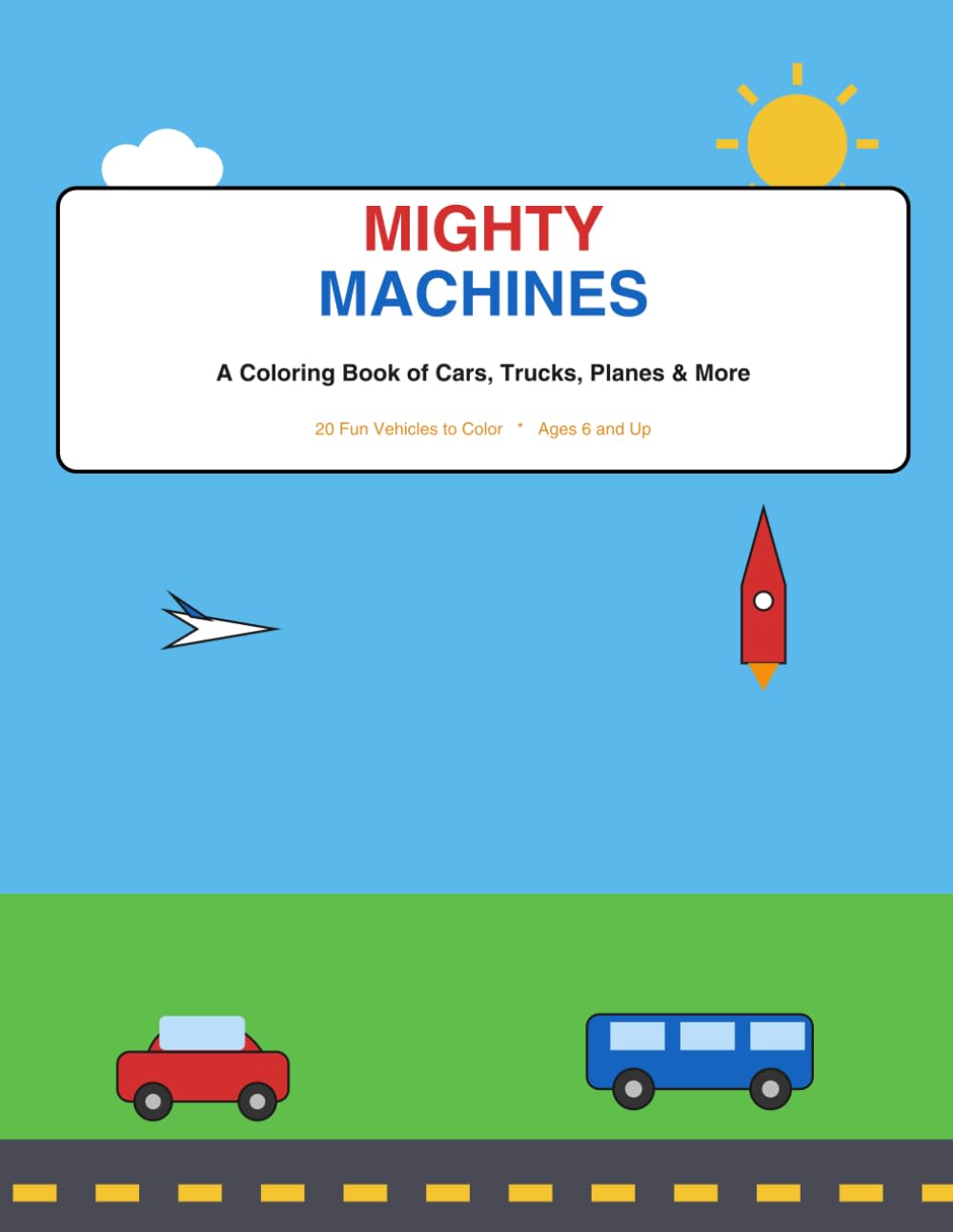 Mighty Machines: A Coloring Book of Cars, Trucks, Planes & More