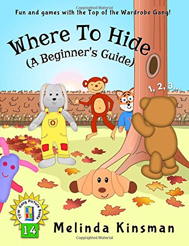 Where To Hide (A Beginner’s Guide): U.S.English Edition – Fun Rhyming Bedtime Story – Picture Book / Beginner Reader (for ages 3-6) (Top of the Wardrobe Gang Picture Books)