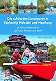 Die schönsten Kanutouren in Schleswig-Holstein und Hamburg: 48 Kanuwandertouren auf Auen, Flüssen und Seen (Top Kanu-Touren) - Heinz-Georg Luxen 