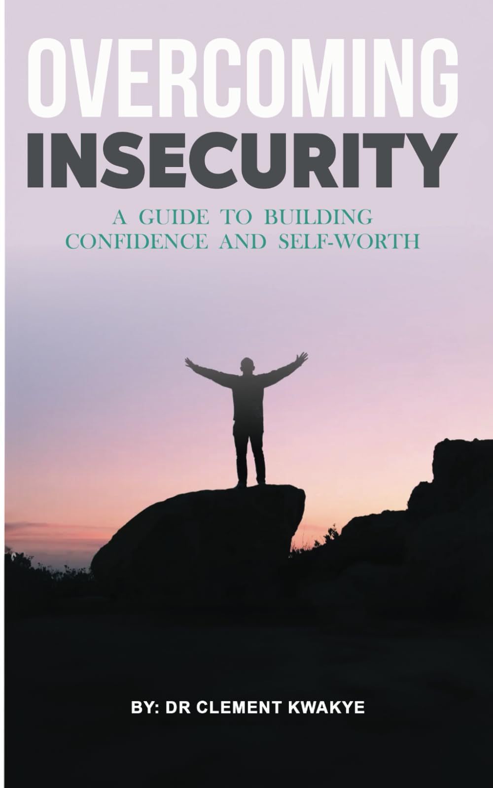Overcoming Insecurity: A Guide to Building Confidence and Self-Worth