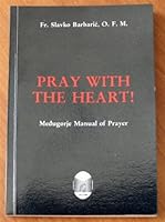 Pray with the heart!: Medugorje manual of prayer 0940535149 Book Cover