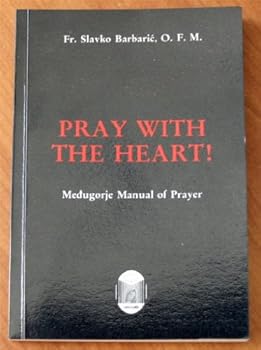 Paperback Pray with the heart!: Medugorje manual of prayer Book