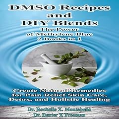 DMSO Recipes and DIY Blends Audiobook By Dr. Rochelle X. Montebello, Dr. Dexter X Freeman cover art