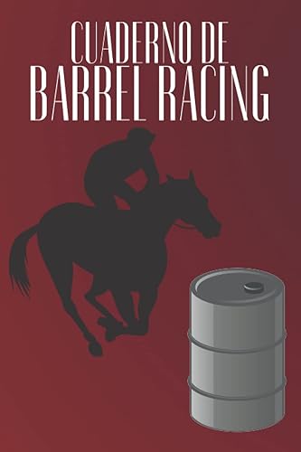Cuaderno de Barrel Racing: Libro de registro de carreras de barriles y rodeo para el seguimiento y registro de su rodeo, espectáculo y otros detalles ... entrenador, entrenador (Spanish Edition)