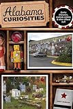 Alabama Curiosities: Quirky Characters, Roadside Oddities & Other Offbeat Stuff (Curiosities Series)