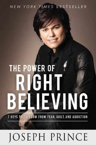 The Power of Right Believing: 7 Keys to Freedom from Fear, Guilt, and Addiction Hardcover โ October 22, 2013